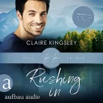 Claire Kingsley, Nicole Hölsken - Übersetzer: Rushing In: Bailey Brothers 4