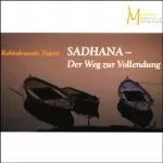 Rabindranath Tagore: Sadhana. Der Weg zur Vollendung: 