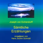 Joseph von Eichendorff: Sämtliche Erzählungen: 