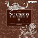 Josef Wichner, Robert von Bayer: Sagenreise durch Österreich: Salzburg - Linz - Dürnstein - Wien - Purbach - Eisenerz - Klagenfurt - Innsbruck - Bregenz