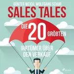 Günter Weick, Wolfgang Schur: Sales Tales. Die 20 größten Irrtümer über den Verkauf: 