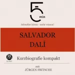 Jürgen Fritsche: Salvador Dalì - Kurzbiografie kompakt: 5 Minuten - Schneller hören - mehr wissen!