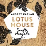 Audrey Carlan: Sanfte Hingabe: Lotus House 2