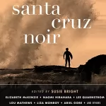 Susie Bright - editor: Santa Cruz Noir: 