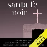 Ariel Gore - editor: Santa Fe Noir: Akashic Books: Noir