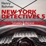 Henry Rohmer: Satans Kinder: New York Detectives 5
