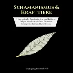 Wolfgang Sonnscheidt: Schamanismus & Krafttiere: Hintergründe, Praxisbeispiele und kritische Fragen zu schamanischen Ritualen, Energiemedizin und Krafttieren