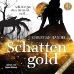 Christian Handel: Schattengold – Ach, wie gut, dass niemand weiß...: 