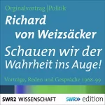 Richard von Weizsäcker: Schauen wir der Wahrheit ins Auge! Vorträge, Reden und Gespräche 1968-99: 