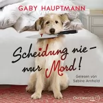 Gaby Hauptmann: Scheidung nie - nur Mord!: 