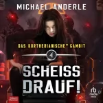 Michael Anderle: Scheiss Drauf!: Das Kurtherianische Gambit 4