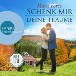 Marie Force: Schenk mir deine Träume: Lost in Love - Die Green-Mountain-Serie 4