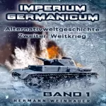 Hermann Weinhauer: Schicksalsfrage Stalingrad: Imperium Germanicum - Der alternative 2. Weltkrieg 1