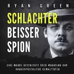 Ryan Green: Schlachter, Beisser, Spion: Eine wahre Geschichte über Wahnsinn, Verstümmelung und unaussprechliche Gewalttaten