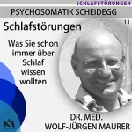 Wolf-Jürgen Maurer: Schlafstörungen. Was Sie schon immer über Schlaf wissen wollten: Psychosomatik Scheidegg 11