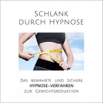Tanja Kohl, Patrick Lynen: Schlank durch Hypnose: Das bewährte und sichere Hypnose-Verfahren zur Gewichtsreduktion