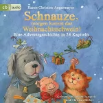 Karen Christine Angermayer: Schnauze, morgen kommt das Weihnachtsschwein! Eine Adventsgeschichte in 24 Kapiteln: Die Schnauze-Reihe 5