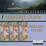 Brüder Grimm: Schneewittchen / Dornröschen / Der Froschkönig: Märchenstunde 1