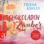 Trisha Ashley, Astrid Mania - Übersetzer: Schokoladenzauber: Liebe, Glück und Schokolade 1