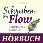 Michael Draksal: Schreiben im Flow: So legst Du den Schalter um