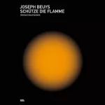 Joseph Beuys: Schütze die Flamme: 