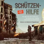 Fred Sellin, Jonas Kratzenberg: Schützenhilfe: Für die Ukraine im Krieg - ein deutscher Soldat berichtet von der Front