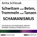Anita Schlesak: Schwitzen und Beten, Trommeln und Tanzen: Schamanismus