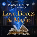 C. Shamrock, Dagny Fisher: Seehundsang bei Wellentanz: Love, Books & Magic 10