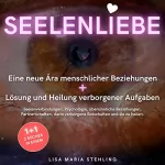 Lisa Stehling: Seelenliebe: Eine neue Ära menschlicher Beziehungen & Lösung und Heilung verborgener Aufgaben