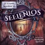 Juliane Maibach: Seelenlos: Schattennacht (Band 4): 