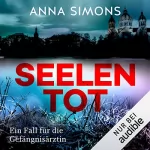 Anna Simons: Seelentot - Ein Fall für die Gefängnisärztin: Die Gefängnisärztin 2