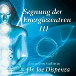 Joe Dispenza: Segnung der Energiezentren 3: 