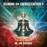 Dr. Joe Dispenza: Segnung der Energiezentren 5: 