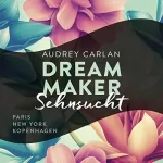Audrey Carlan: Sehnsucht: Dream Maker 1