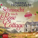 Hanna Holmgren: Sehnsucht nach Rose Cottage: Herzklopfen in Schottland