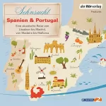 Till Ottlitz, div.: Sehnsucht Spanien & Portugal - Eine akustische Reise von Lissabon bis Madrid, von Madeira bis Mallorca: Sehnsuchtsreisen 4