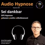 Christian Blümel: Sei dankbar: Gps Hypnose