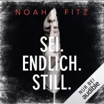 Noah Fitz: Sei. Endlich. Still: Ein Stegmayer-und-Greenwood-Thriller 1