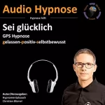 Christian Blümel: Sei glücklich: Gps Hypnose