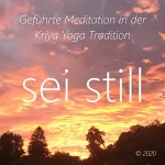 Walter Berger: Sei still: Geführte Meditation in der Kriya Yoga Tradition
