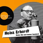 Heinz Erhardt: Seien Sie mal immer komisch: Geschichten, Gedichte und Lieder