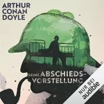 Arthur Conan Doyle: Seine Abschiedsvorstellung: Sherlock Holmes 8
