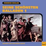 Friedrich Schiller: Seine schönsten Balladen 1: 