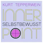 Kurt Tepperwein: Selbstbewusst: Inner Point