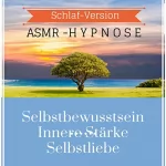 Ralf Lederer: Selbstbewusstsein. Innere Stärke. Selbstliebe: ASMR-Hypnose - Schlaf-Version