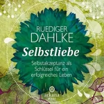 Ruediger Dahlke: Selbstliebe: 