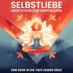 Raphael Kempermann: Selbstliebe - Meditation zum Einschlafen: Eine Reise in die Tiefe Deiner Seele