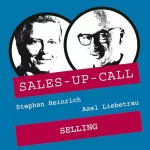 Stephan Heinrich, Axel Liebetrau: Selling: Sales-up-Call