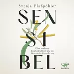 Svenja Flaßpöhler: Sensibel: Über moderne Empfindlichkeit und die Grenze des Zumutbaren