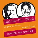 Stephan Heinrich, Sabine Hübner: Service als Haltung: Sales-up-Call
